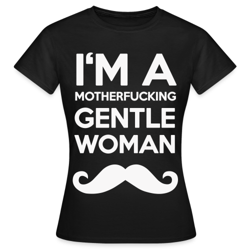 I'M A MOTHERFUCKING GENTLEWOMAN MOUSTACHE