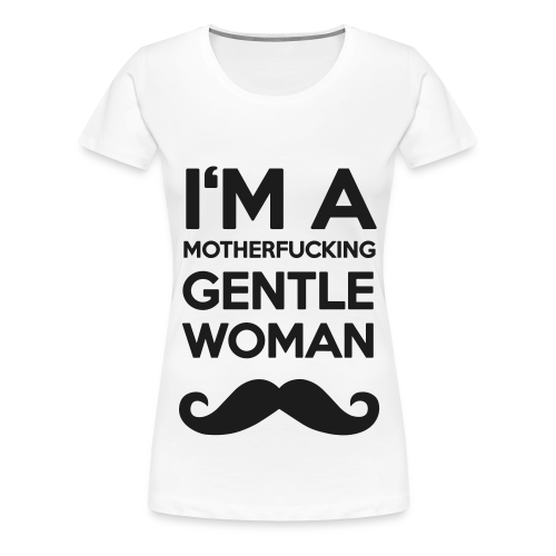 I'M A MOTHERFUCKING GENTLEWOMAN MOUSTACHE