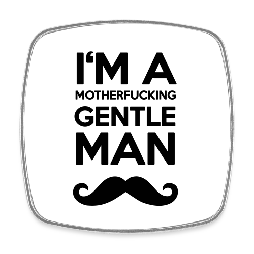 I'M A MOUTHERFUCKING GENTLEMAN MOUSTACHE
